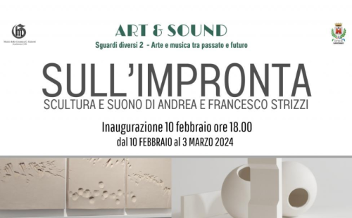 "Sull'impronta - Scultura e suono di Andrea e Francesco Strizzi" - exhibition