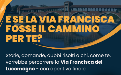 E SE LA VIA FRANCISCA FOSSE IL CAMMINO PER TE? 